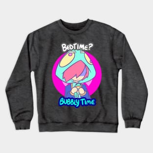 Bedtime? More Like BUBBLY TIME Crewneck Sweatshirt